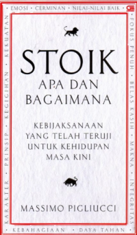 Image of Stoik : Apa dan Bagaimana : Kebijaksanaan yang telah teruji untuk kehidupan masa kini